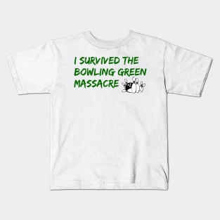 I Survived the Bowling Green Massacre Kids T-Shirt